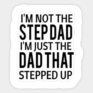 I'm not a step dad I'm the dad that stepped in funny meme tiktok viral design sarcasm Sticker